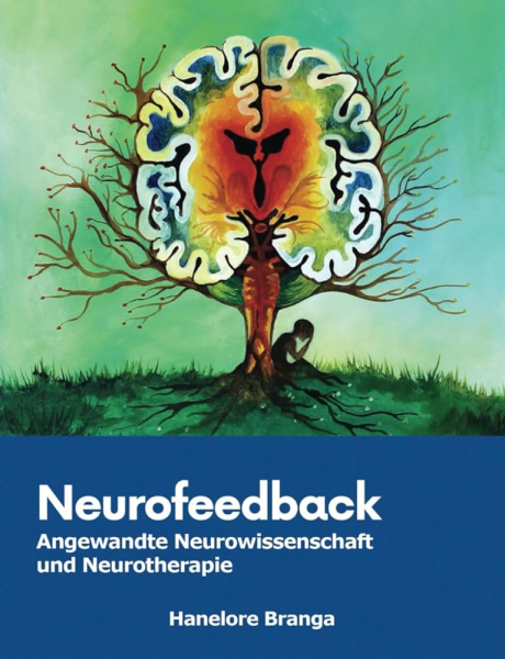 Neurofeedback: Angewandte Neurowissenschaft und Neurotherapie von Hannelore Branga
